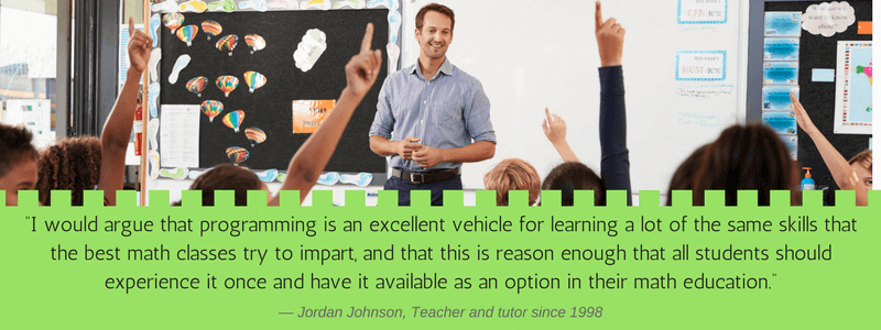 “I would argue that programming is an excellent vehicle for learning a lot of the same skills that the best math classes try to impart, and that this is reason enough that all students should experience it once